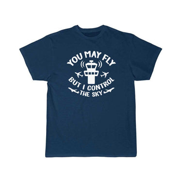 You May Fly But I Control The Sky T-SHIRT THE AV8R
